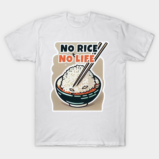 No Rice No Life T-Shirt by JigglePeek